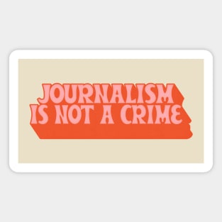 Journalism Is Not A Crime Magnet